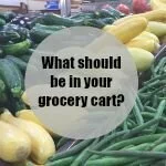What Should You Be Putting In Your Grocery Cart?
